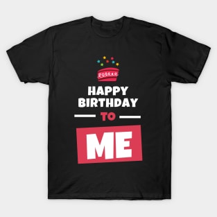 happy birthday to me T-Shirt